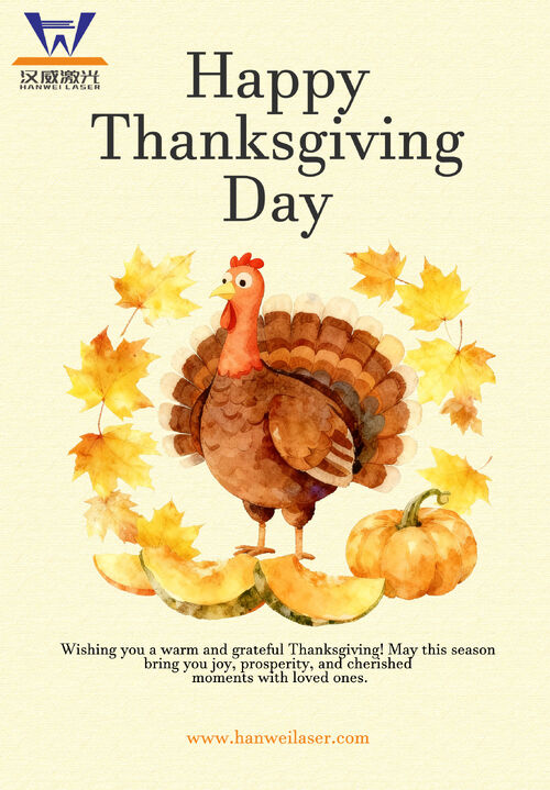 Últimos blogs da empresa sobre Feliz Dia de Acção de Graças da SHENZHEN HANWEI LASER EQUIPMENT CO., Ltd.